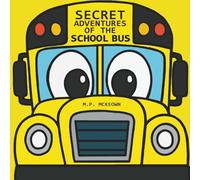Secret Adventures of the School Bus