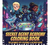 secret agent academy coloring book: secret agent academy coloring book