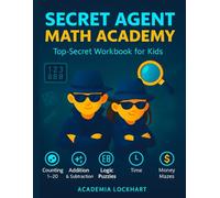 Secret Agent Math Academy: A Top Secret Math Workbook for Kids Ages 5-7