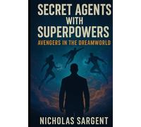 Secret Agents with Superpowers: Avengers in the Dreamworld