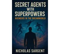 Secret Agents with Superpowers: Avengers in the Dreamworld