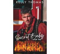 Secret Baby for the Firefighter: A Grumpy Enemies-to-Lovers Workplace Romance