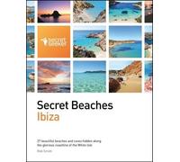 Secret Beaches: Ibiza: 27 Beautiful Beaches and Coves Hidden Along the Glorious Coastline of the White Isle [Lingua Inglese]