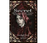 Secret: Benedizioni, incantesimi e scongiuri. Bénédictions, sorts et incantations.