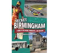 Secret Birmingham: A Guide to the Weird, Wonderful, and Obscure