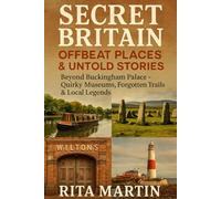 SECRET BRITAIN OFFBEAT PLACES & UNTOLD STORIES: Beyond Buckingham Palace - Quirky Museums, Forgotten Trails & Local Legends