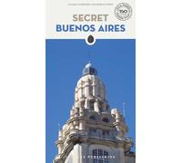 Secret Buenos Aires: A guide to the unusual and unfamiliar