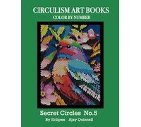 Secret Circles No.5 - Color By Number Circulism Book : Superior paper edition