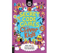 Secret Code Games for Clever Kids: More Than 100 Puzzles to Boost Your Brainpowe