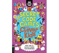 Secret Code Games for Clever Kids: More Than 100 Puzzles to Boost Your Brainpower