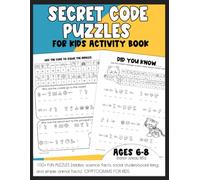 Secret Code Puzzles for Kids Activity Book: Fun code puzzles for kids 6-8, 100+ Puzzles (riddles, science facts, social studies/social living, and animal facts CRYPTOGRAMS for kids