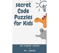 secret Code Puzzles for Kids: Code Breaking Puzzles for Kids 50 fun coded jokes, logic puzzles for kids secret code and jokes, Logic Puzzles for ... funny activity book for kids jokes and games.