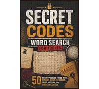 Secret Codes Word Search for Adults: 50 Brainy Puzzles Filled with Ciphers, Clues, Messages, Spies, Puzzles, and Hidden Meanings