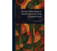 Secret Diplomacy: How Far Can It Be Eliminated?