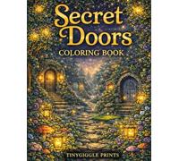 Secret Doors to Magical Worlds Coloring Book: Enchanting Hidden Doors, Fantasy Pathways, and Magical Scenes for Relaxation and Creativity