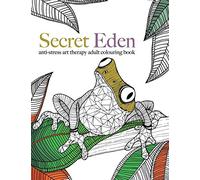 Secret Eden: anti-stress art therapy colouring book