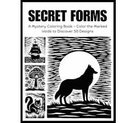 Secret Forms: A Mystery Coloring Book - Color the Marked Voids to Discover 50 Designs
