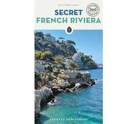 Secret French Riviera: A guide to the unusual and unfamiliar