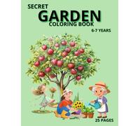 Secret Garden Coloring Book: Secret Garden Coloring Book for Kids Ages 6-7 (25 Pages, 8.5” x 11”)