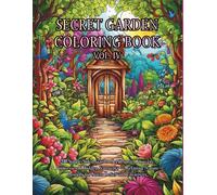 Secret Garden Coloring Book Vol. IV: Enchanted Doors, Fairies & Floral Magic - A Mindful Coloring Journey for Adults: Beautiful 200 Single-Sided ... Designs for Stress Relief and Creativity