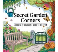 Secret Garden Corners: A Grown-Up Colouring Book to Discover