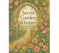 Secret Garden Whispers: An Adult Coloring Escape into Nature's Hidden Corners