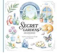 Secret Gardens and Hideaways: A gentle coloring journey through poetic landscapes.
