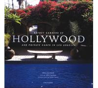 Secret Gardens of Hollywood: And Private Oases in Los Angeles