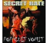Secret Hate Pop Cult Vomit