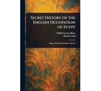 Secret History of the English Occupation of Egypt
