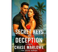 Secret Keys of Deception: Buried secrets. Forbidden passion. And one key that could cost them everything.