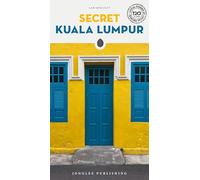 Secret Kuala Lumpur: A guide to 150 unusual and unfamiliar places in Kuala Lumpur