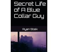 Secret Life of A Blue Collar Guy