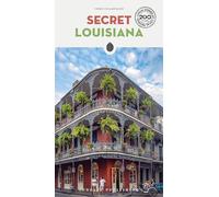 Secret Louisiana Guide: A guide to the unusual and unfamiliar