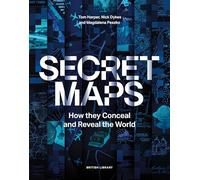 Secret Maps : How they Conceal and Reveal the World