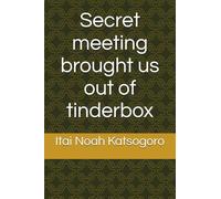 Secret meeting brought us out of tinderbox