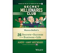 Secret Millionaires Club: Warren Buffett's 25 Secrets to Success in the Business of Life: Warren Buffett's 26 Secrets to Success in the Business of Life