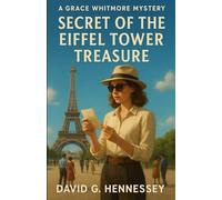 Secret of the Eiffel Tower Treasure: Book 35 in the Grace Whitmore Series