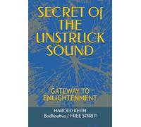 SECRET Of THE UNSTRUCK SOUND: GATEWAY TO ENLIGHTENMENT