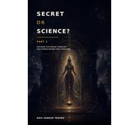 Secret or Science?: Exploring the Wisdom, Symbolism and Evidence Behind Hindu Traditions