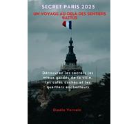 Secret Paris 2025 Un voyage au-delà des sentiers battus: Découvrez les secrets les mieux gardés de la ville, les cafés cachés et les quartiers enchanteurs