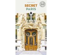 Secret Paris: An insider's guide to the unusual and unfamiliar