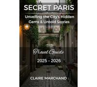 SECRET PARIS: Unveiling the City's Hidden Gems & Untold Stories