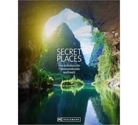 Secret Places: 100 unbekannte Traumreiseziele weltweit