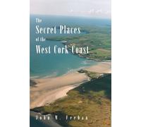 Secret Places of the West Cork Coast Lingua Inglese: 2 - Feehan John M.
