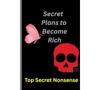 Secret Plans to Become Rich: Top-Secret Nonsense