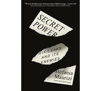 Secret Power: WikiLeaks and Its Enemies