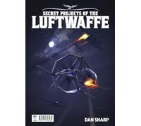 Dan Sharp Secret Projects of the Luftwaffe Vol7 (Tascabile)