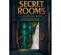 Secret Rooms: A Coloring Journey Through 40 Hidden Places