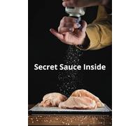 Secret Sauce Inside: A Recipe Journal to Write Down Your Tastiest Dishes & Kitchen Secrets